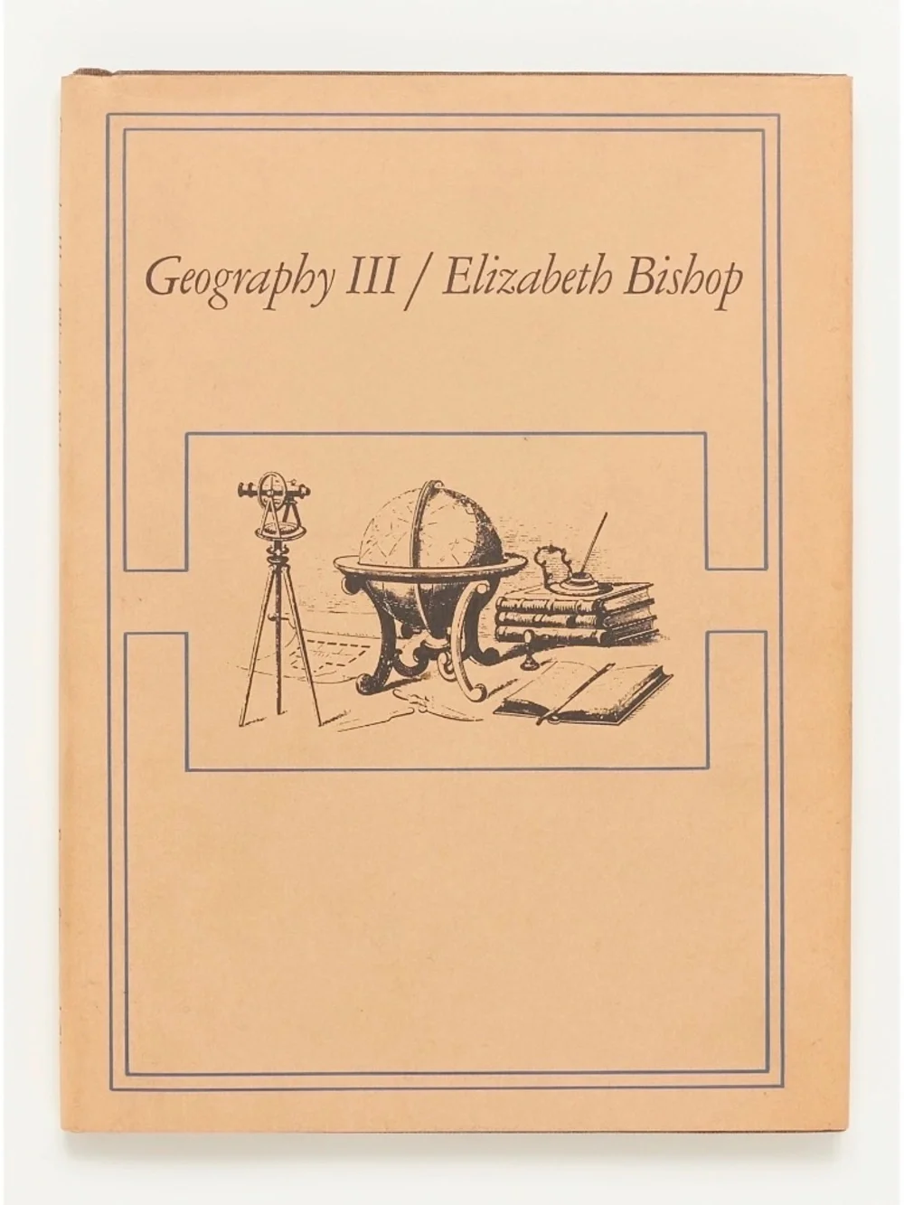 Geography III - Elizabeth Bishop - Farrar, Straus & Giroux, 1976